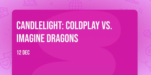Candlelight: Coldplay vs. Imagine Dragons