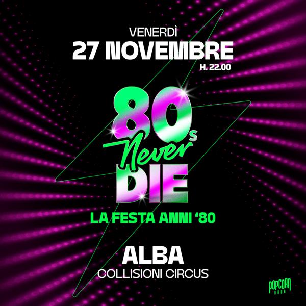 80's Never Die® - La Festa anni '80 più Grande d'Italia