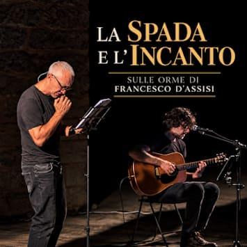 La Spada e l'Incanto: sulle orme di Francesco d'Assisi