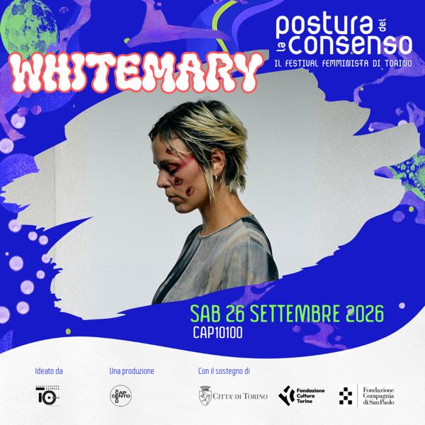 WHITEMARY + FRANCESCA IMPARATO OPENING ACT - LA POSTURA DEL CONSENSO 2026