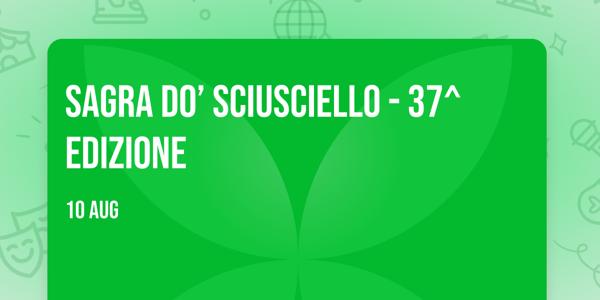 SAGRA DO’ SCIUSCIELLO - 37^ edizione