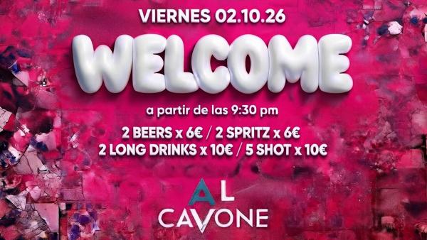 VIERNES 02.10 • W E L C O M E | chapter nine • AL CAVONE