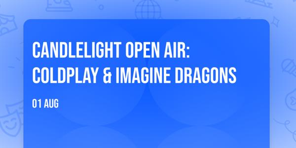 Candlelight Open Air: Coldplay & Imagine Dragons