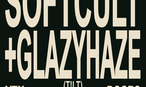 T!LT: SOFTCULT + GLAZYHAZE