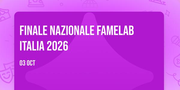 Finale Nazionale FameLab Italia 2026