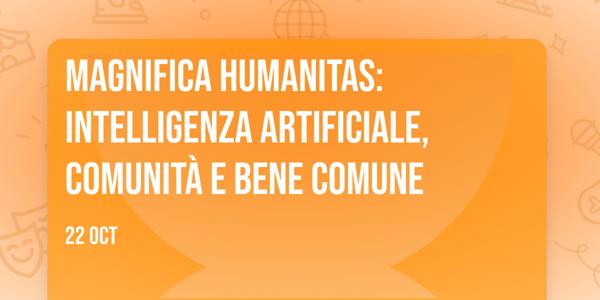 Magnifica Humanitas: intelligenza artificiale, comunità e bene comune