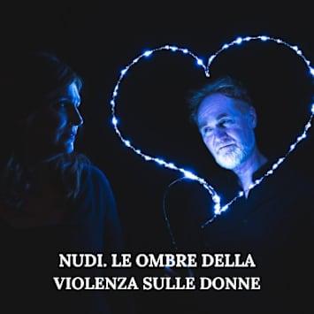 NUDI. LE OMBRE DELLA VIOLENZA SULLE DONNE