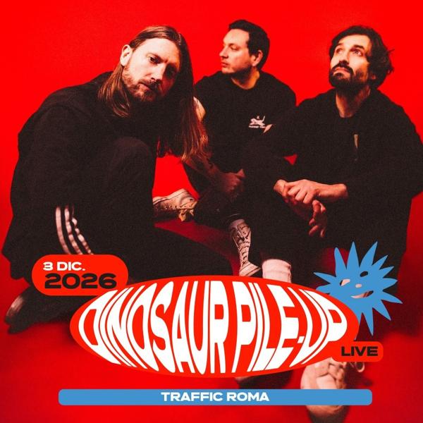 Dinosaur Pile-Up live at Traffic Club (Roma) | 29 Aprile 2027