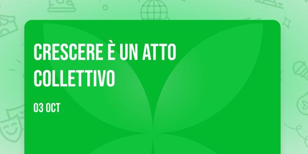 Crescere è un atto collettivo