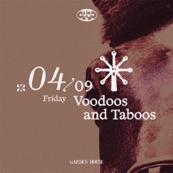 Garden House presents Voodoos and Taboos