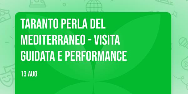 Taranto perla del Mediterraneo - Visita guidata e performance