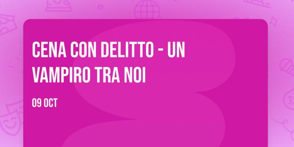 Cena con Delitto - Un vampiro tra noi