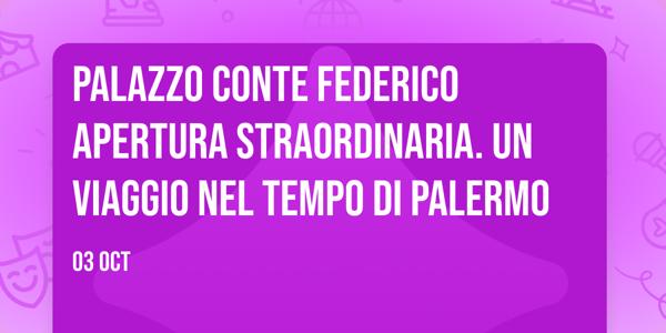 Palazzo Conte Federico apertura straordinaria. Un viaggio nel tempo di Palermo