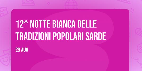12^ Notte Bianca delle tradizioni popolari sarde