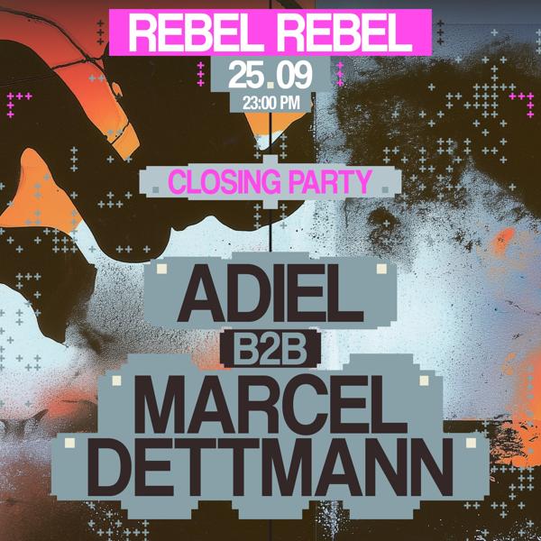 25|09 ADIEL B2B MARCEL DETTMANN - REBEL REBEL CLOSING PARTY