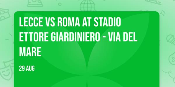 Lecce vs Roma at Stadio Ettore Giardiniero - Via del Mare