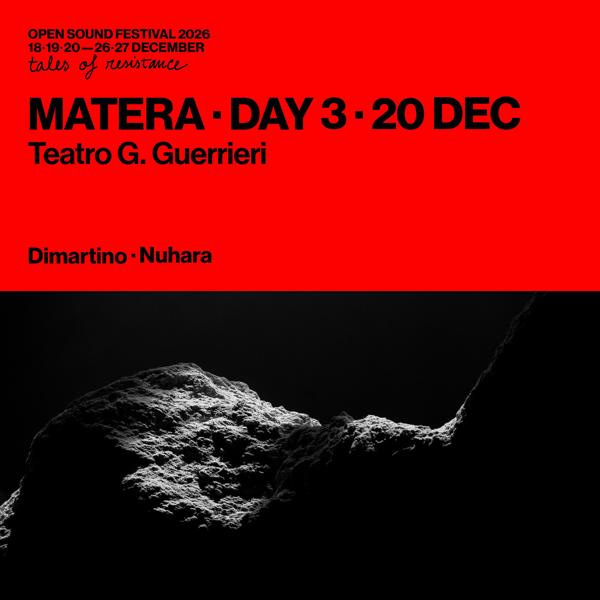 DAY 3 - Matera - Teatro G. Guerrieri - Open Sound Festival 2026