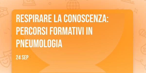 Respirare la conoscenza: percorsi formativi in Pneumologia
