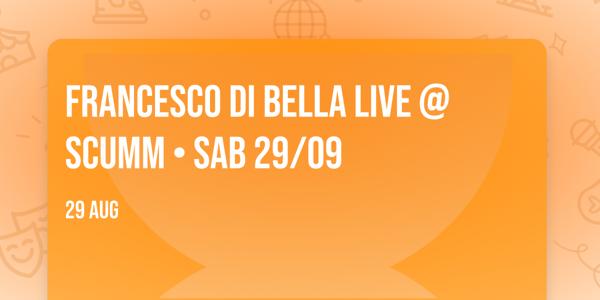 Francesco Di Bella live @ Scumm • Sab 29/09