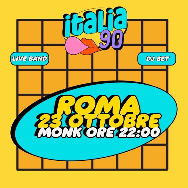 ITALIA 90 PARTY ROMA | LIVE + DJ SET | MONK | 23 OTTOBRE | ORE 22:00