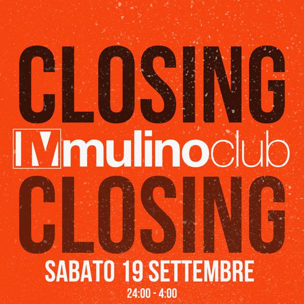 Mulino Club -SABATO 19 SETTEMBRE - CLOSING