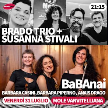 BRADO TRIO + SUSANNA STIVALI / BABANAI BARBARA CASINI / BARBARA PIPERNO / ANAIS DRAGO