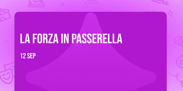 La forza in Passerella 🎀