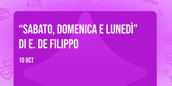 “SABATO, DOMENICA E LUNEDÌ” di E. De Filippo