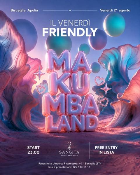 Il Venerdì Friendly - Makumbaland
