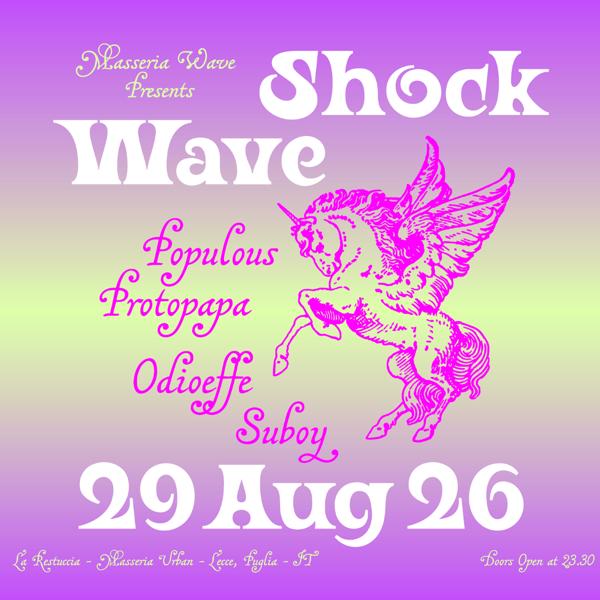 SHOCK WAVE closing party MW w/ POPULOUS, PROTOPAPA, SUBOY, ODIOEFFE