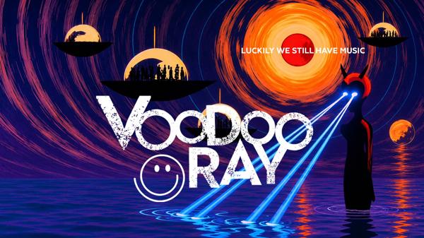 VOODOO RAY ✷ Luckily we still have music