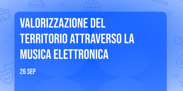 Valorizzazione del Territorio attraverso la Musica Elettronica
