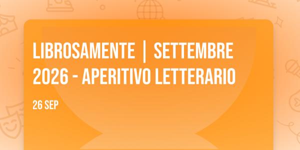 LibroSAmente | Settembre 2026 - Aperitivo letterario