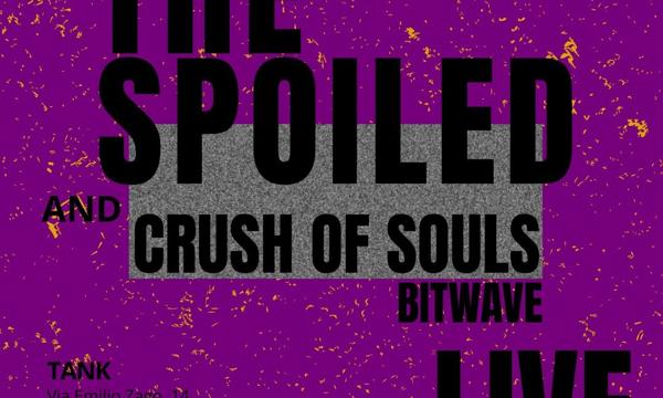 The Spoiled + Crush of Souls + Bitwave LIVE
