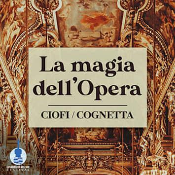 CIOFI / COGNETTA - LA MAGIA DELL'OPERA...