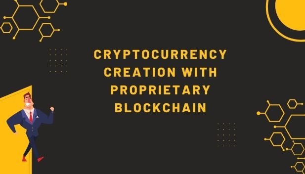 Cryptocurrency Creation with Proprietary Blockchain