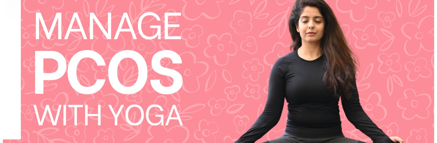 Managing the Symptoms of Polycystic Ovarian Syndrome (PCOS) with Yoga By Yogkishala