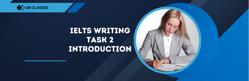 How to Write a Perfect Introduction for IELTS Writing Task 2