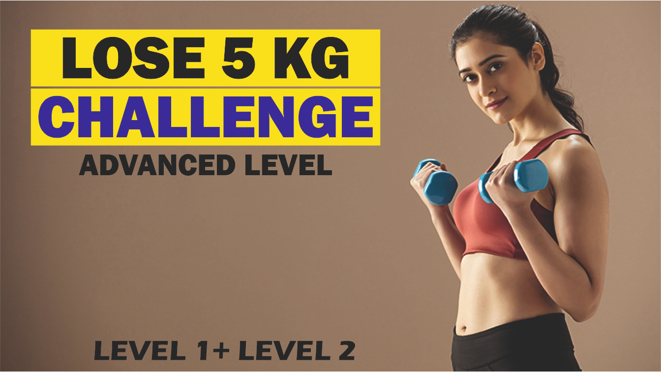 Lose 5 kgs in 5 weeks Challenge  Home Based (Level 1 ) + ( Level 2 ) 