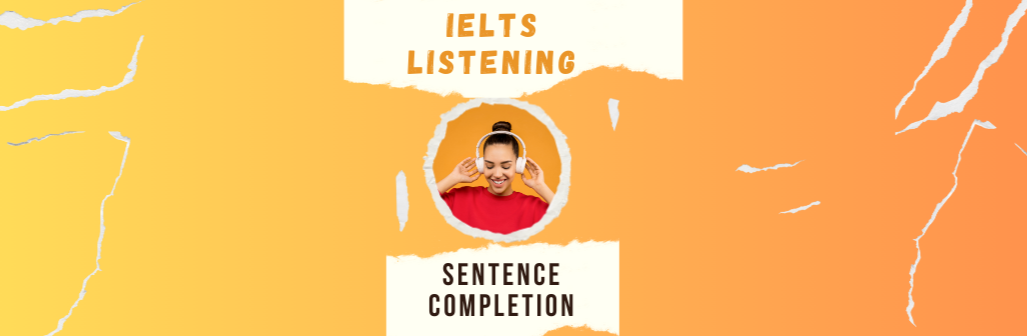 IELTS LISTENING | SENTENCE COMPLETION | TIPS,STRATEGIES ,COMMON MISTAKES,AND SOLUTIONS