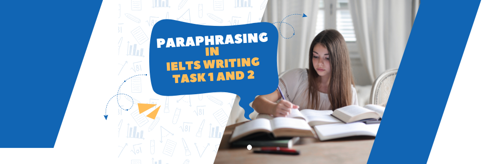 How to Paraphrase Effectively in IELTS Writing Task 1 and Task 2