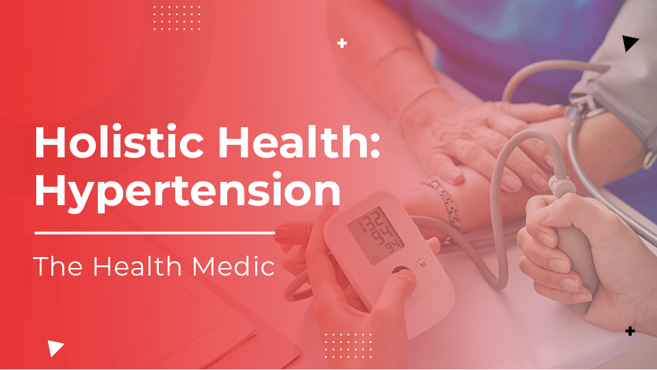 Holistic Health : Hypertension 