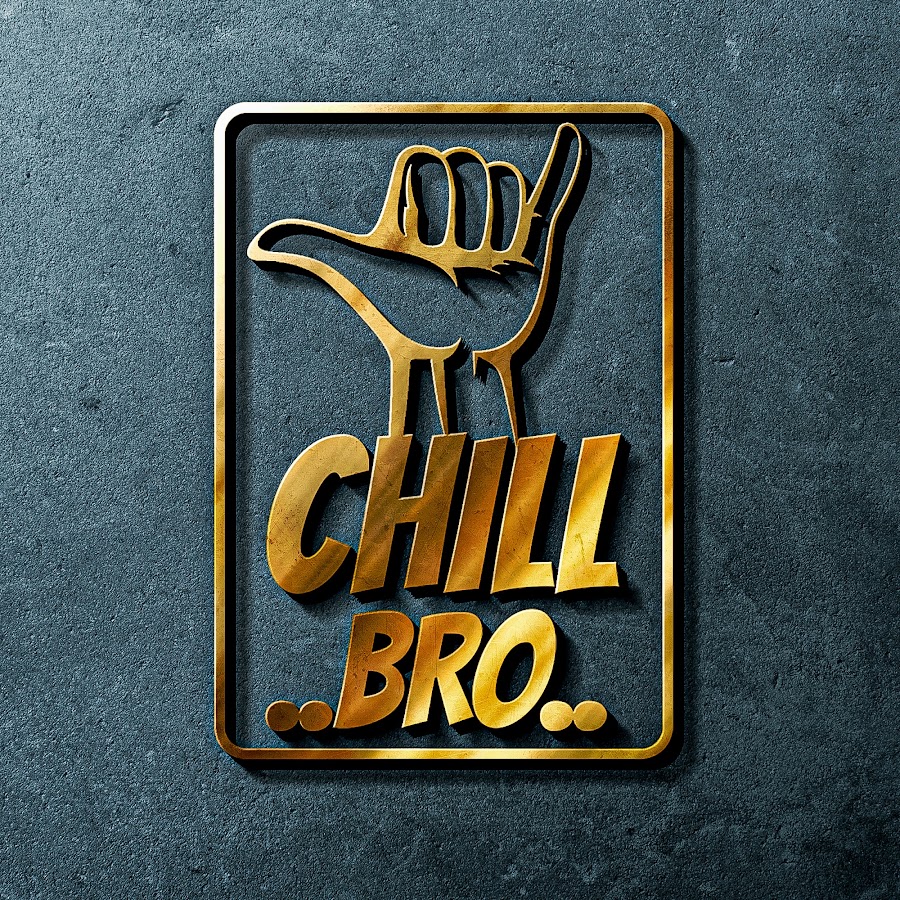 Chill Bro