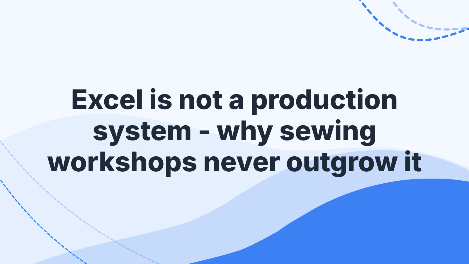 Excel is not a production system - why sewing workshops never outgrow it