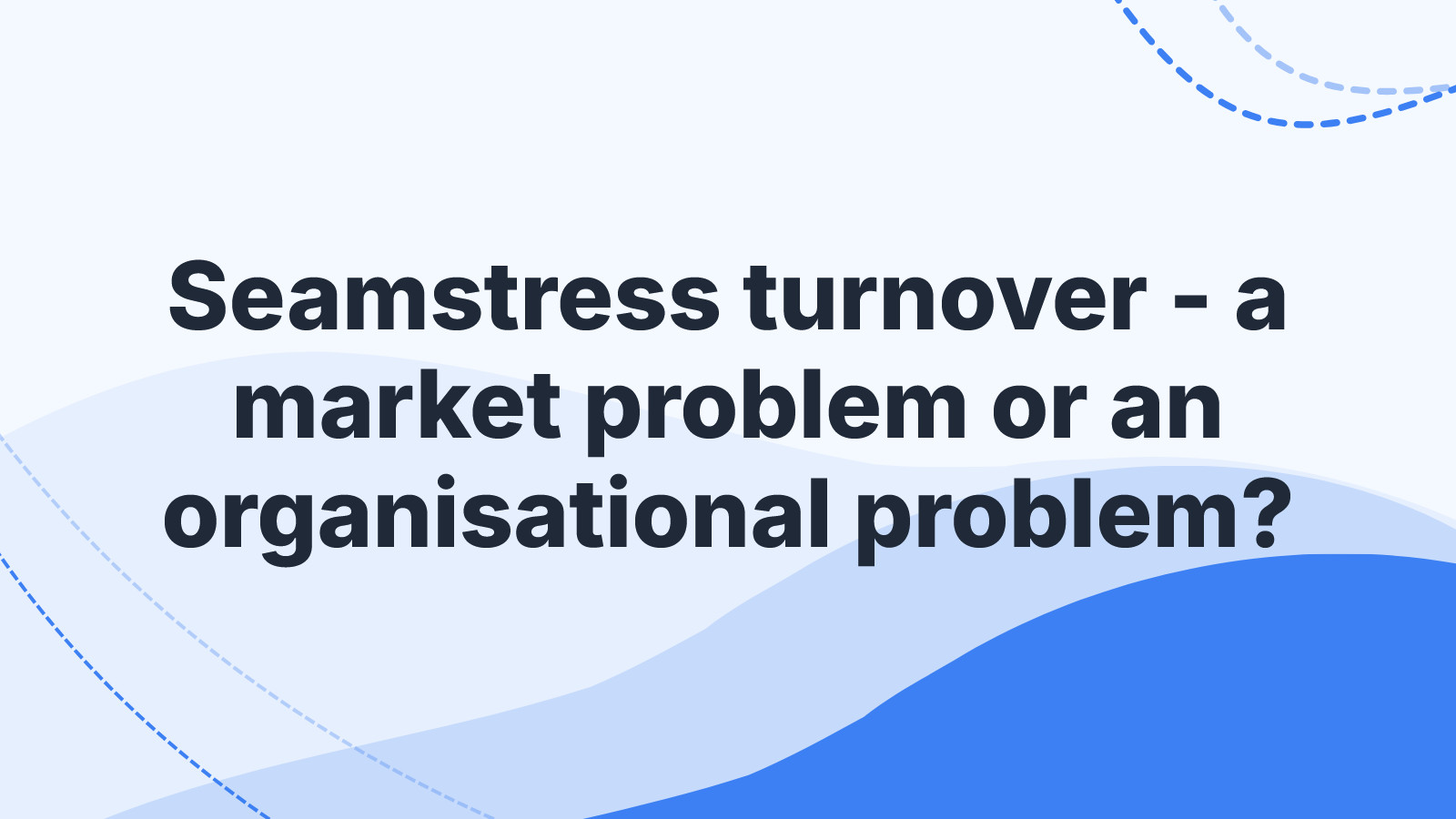 Seamstress turnover - a market problem or an organisational problem?