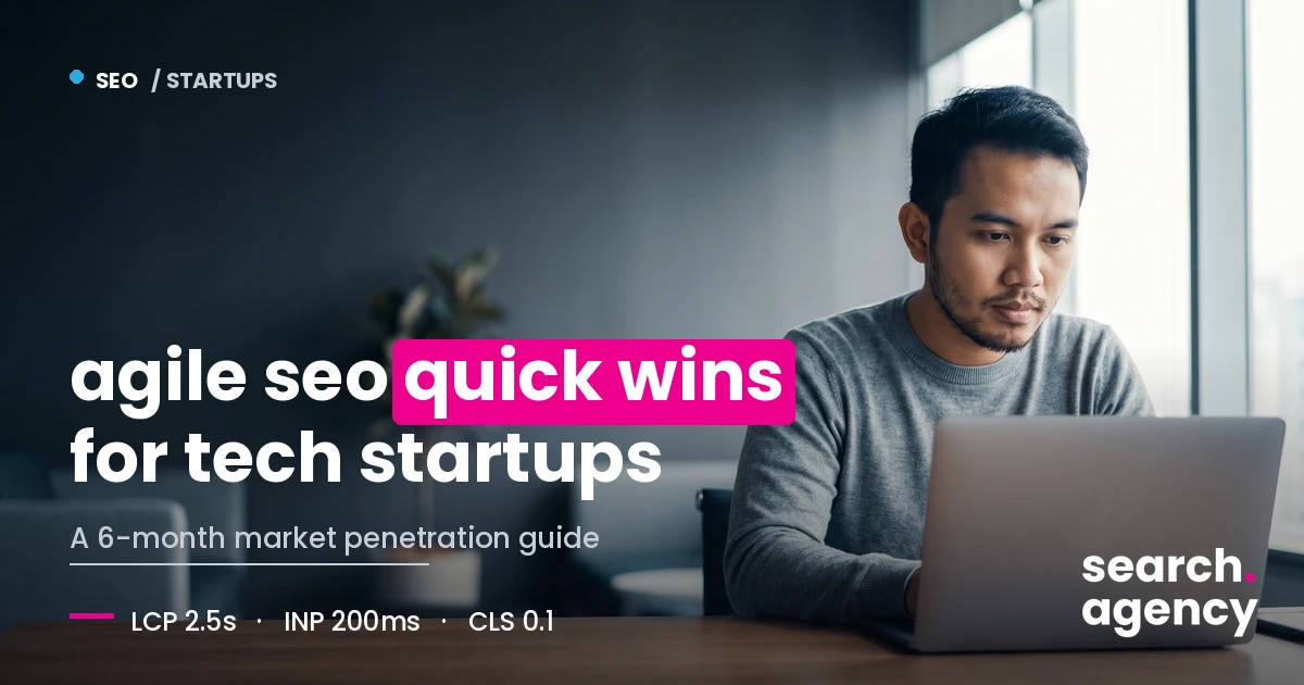 SEO Quick Wins for Tech Startups (A 6-Month Market Penetration Guide)
