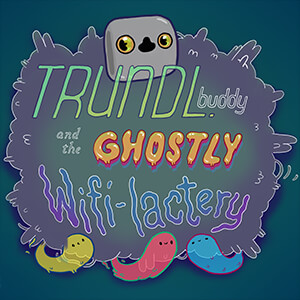 TRUNDL.buddy and the Ghostly Wi-Filactery