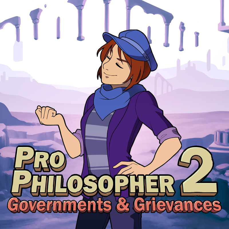 Pro Philosopher 2: Governments & Grievances