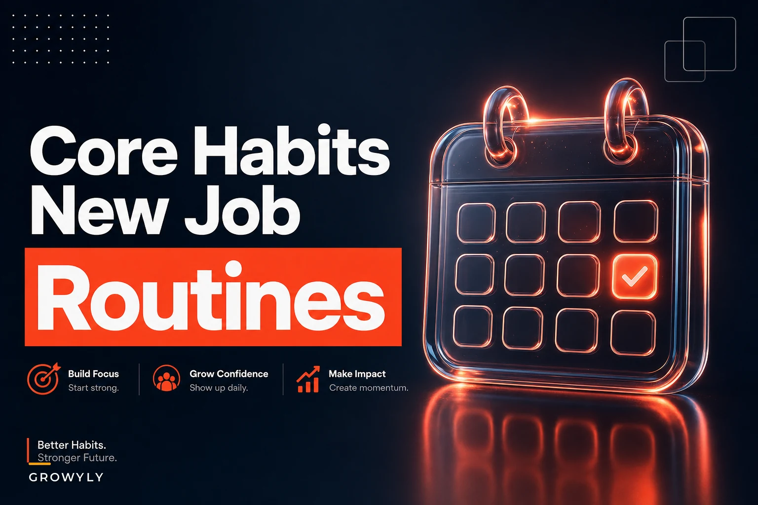 Transitioning Your Core Habits for a New Job: Pre‑Start Prep and a First‑30‑Days Plan