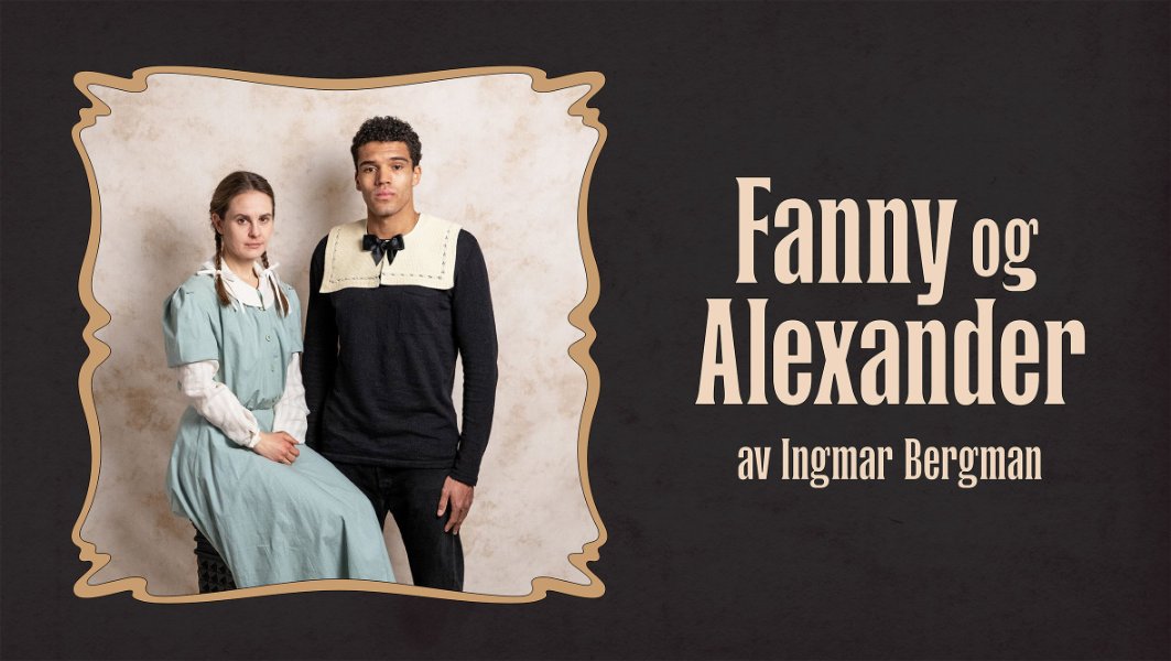 FANNY OG ALEXANDER - En julefortelling utenom det vanlige - Trøndelag Teater